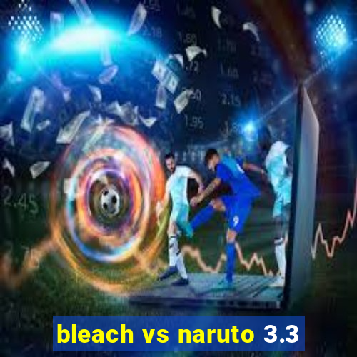 bleach vs naruto 3.3